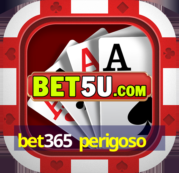 bet365 perigoso